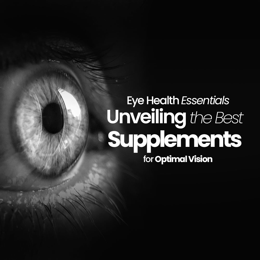 Eye Health Essentials: Unveiling the Best Supplements for Optimal Visi ...